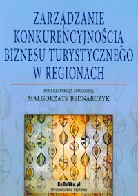 Zarządzanie konkurencyjnością biznesu turystycznego w regionach -  - książka