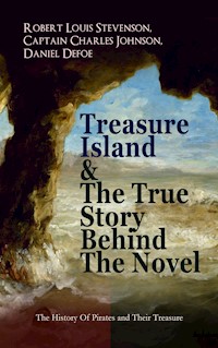 Treasure Island & The True Story Behind The Novel - The History Of Pirates and Their Treasure - Robert Louis Stevenson - ebook