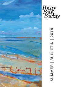 Poetry Book Society Summer 2018 Bulletin -  - ebook