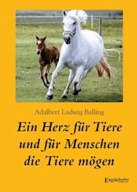 Ein Herz für Tiere und für Menschen die Tiere mögen - Adalbert Ludwig Balling - ebook