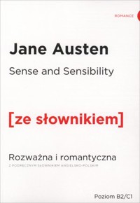 Sense and Sensibility / Rozważna i romantyczna (z podręcznym słownikiem angielsko-polskim Poziom B2-C1) - Jane Austen  - książka