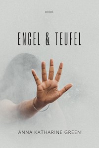 Engel und Teufel - Anna Katharine Green - ebook