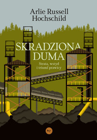 Skradziona duma. Strata, wstyd i triumf prawicy - Arlie Russel Hochschild - ebook
