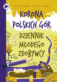 Korona Polskich Gór. Dziennik młodego zdobywcy - Justyna Zając, Krystian Zając - książka