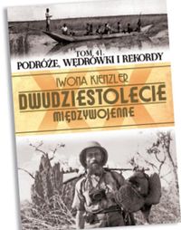 Dwudziestolecie międzywojenne Tom 41 Podróże, wędrówki i rekordy - Ryszard Dzieszyński - książka