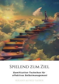Spielend zum Ziel - Roland Alfred Tauber - ebook