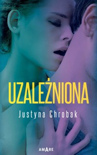 Uzależniona - Justyna Chrobak - ebook + audiobook + książka