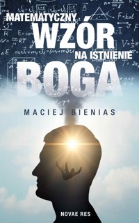 Matematyczny wzór na istnienie Boga - Maciej Bienias - ebook + audiobook