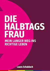 Die Halbtagsfrau - Laura Schaldach - ebook