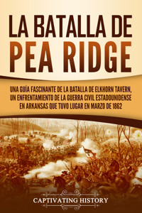 La batalla de Pea Ridge - Captivating History - ebook