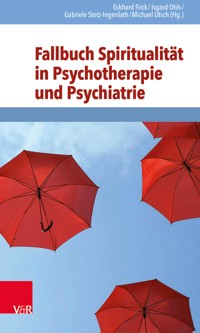Fallbuch Spiritualität in Psychotherapie und Psychiatrie -  - ebook