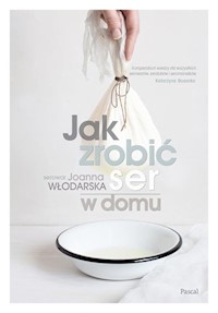 Jak zrobić ser w domu - Włodarska Joanna - książka