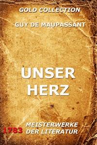 Unser Herz - Guy de Maupassant - ebook