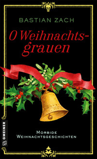 O Weihnachtsgrauen - Bastian Zach - ebook