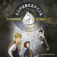Supercepcja. Początek - Katarzyna Gacek - ebook + audiobook