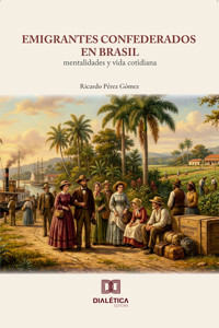 Emigrantes confederados en Brasil - Ricardo Pérez Gómez - ebook