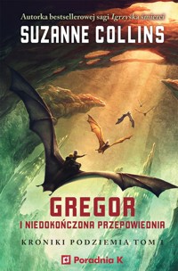 Gregor i niedokończona przepowiednia. Kroniki Podziemia. Tom 1 - Suzanne Collins - ebook + książka