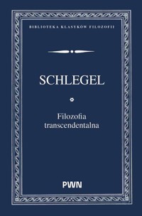 Filozofia transcendentalna - Schlegel Karl Wilhelm Friedrich - książka