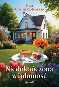 Niedokończona wiadomość - Ciwińska-Roszak Ewa - ebook