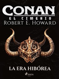 Conan el cimerio - La Era Hibórea - Robert E. Howard - ebook