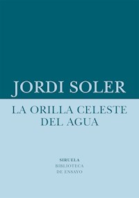 La orilla celeste del agua - Jordi Soler - ebook