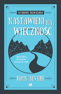 Nastawieni na wieczność 40-dniowa rozważania - Bevere John - ebook