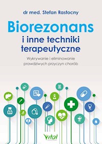 Biorezonans i inne techniki terapeutyczne - Stefan Rastocny - książka