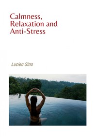 Calmness, Relaxation and Anti-Stress - Lucien Sina - ebook