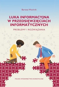Luka informacyjna w przedsięwzięciach informatycznych. - Wachnik Bartosz - książka