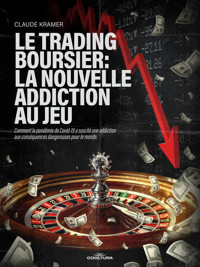 Le trading boursier: la nouvelle addiction au jeu - Claude Kramer - ebook