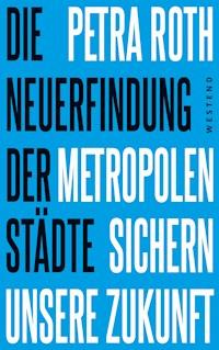 Die Neuerfindung der Städte - Petra Roth - ebook