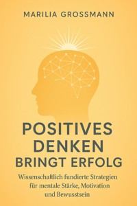Positives Denken bringt Erfolg - Marilia Grossmann - ebook