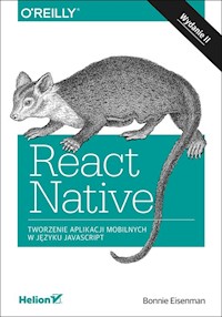 React Native Tworzenie aplikacji mobilnych w języku JavaScript - Eisenman Bonnie - książka