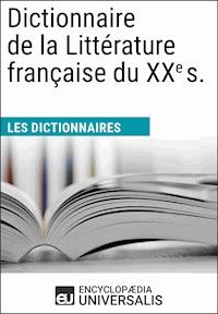 Dictionnaire de la Littérature française du XXe siècle - Encyclopaedia Universalis - ebook
