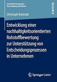Entwicklung einer nachhaltigkeitsorientierten Rohstoffbewertung zur Unterstützung von Entscheidungsprozessen in Unternehmen - Christoph Kolotzek - ebook