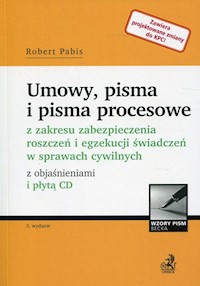 Umowy, pisma i pisma procesowe z zakresu zabezpieczenia roszczeń i egzekucji świadczeń w sprawach cywilnych z objaśnieniami i płytą CD - Pabis Robert - książka