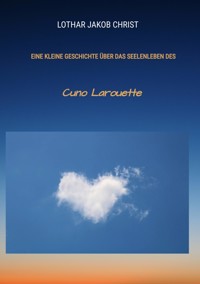 Eine kleine Geschichte über das Seelenleben des - Lothar Jakob Christ - ebook