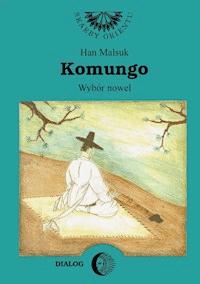 Komungo. Wybór nowel - Malsuk Han - ebook