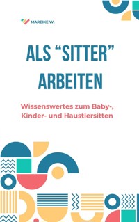 Als "Sitter" Arbeiten - Mareike W. - ebook
