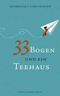 33 Bogen und ein Teehaus - Mehrnousch Zaeri-Esfahani - ebook