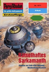Perry Rhodan 1971: Rätselhaftes Sarkamanth -  H. G. Francis - ebook