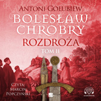 Bolesław Chrobry. Rozdroża II - Antoni Gołubiew  - audiobook