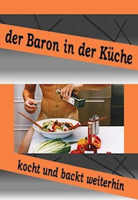 Der Baron in der Küche kocht und bäckt weiter - Baron Chris Brodmann - ebook