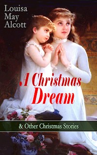 A Christmas Dream & Other Christmas Stories by Louisa May Alcott - Louisa May Alcott - ebook