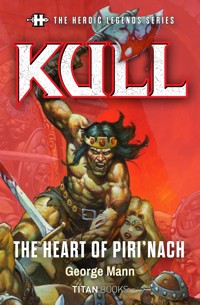 The Heroic Legends Series - Kull: The Heart of Piri'nach - Mann George - ebook