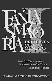 Fantasmagoria I: Protista Chaos Geneto - Rafał Jacek Rutkowski - ebook
