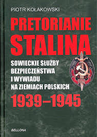 Pretorianie Stalina. Sowieckie służby bezpieczeństwa i wywiadu na ziemiach polskich 1939-1945 - Piotr Kołakowski - ebook