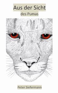 Aus der Sicht des Pumas - Peter Siefermann - ebook