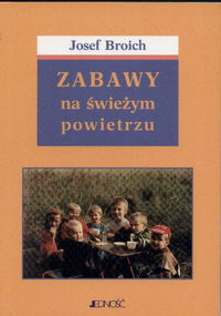 Zabawy na świeżym powietrzu - Broich Josef - książka