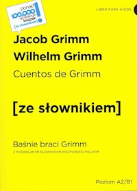 Cuentos de Grimm / Baśnie braci Grimm z podręcznym słownikiem hiszpańsko-polskim poziom A2-B1 - Grimm Jacob, Grimm Wilhelm - książka